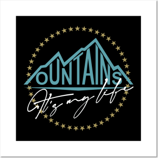 Mountains, It's My Life Mountain Saying Posters and Art